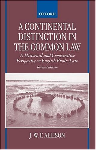 Continental Distinction in the Common Law A Historical and Comparative Perspective on English Public Law  2000 9780198298656 Front Cover