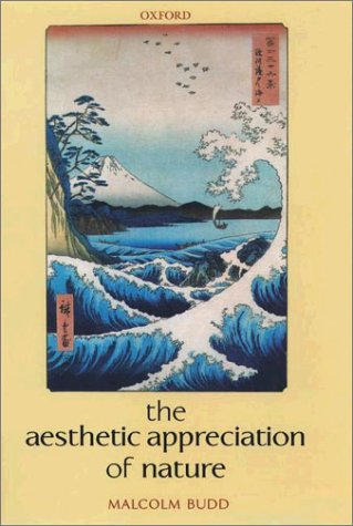 Aesthetic Appreciation of Nature Essays on the Aesthetics of Nature  2003 9780199259656 Front Cover