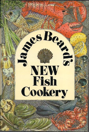 James Beard's New Fish Cookery N/A 9780316085656 Front Cover
