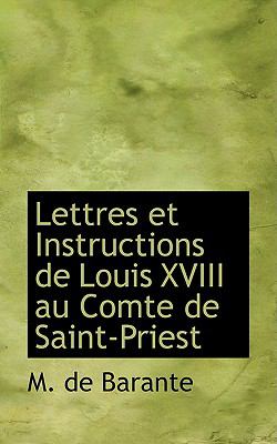 Lettres Et Instructions De Louis XVIII Au Comte De Saint-priest:   2008 9780554557656 Front Cover