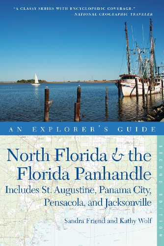 Explorer's Guide North Florida and the Florida Panhandle Includes St. Augustine, Panama City, Pensacola, and Jacksonville 2nd 9780881509656 Front Cover