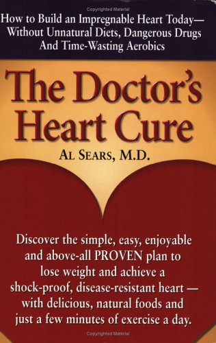 Doctor's Heart Cure Beyond the Modern Myths of Diet and Exercise - The Clinically-Proven Plan of Breakthrough Health Secrets  2007 9780938045656 Front Cover