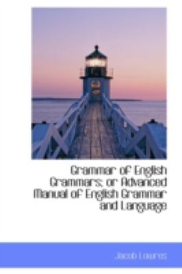 Grammar of English Grammars; or Advanced Manual of English Grammar and Language N/A 9781103118656 Front Cover
