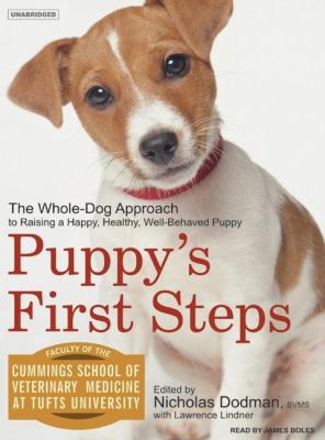 Puppy's First Steps: The Whole-Dog Approach to Raising a Happy, Healthy, Well-Behaved Puppy, Library Edition  2007 9781400134656 Front Cover