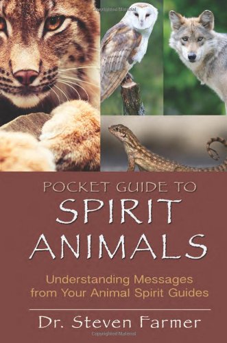 Pocket Guide to Spirit Animals Understanding Messages from Your Animal Spirit Guides  2012 9781401939656 Front Cover