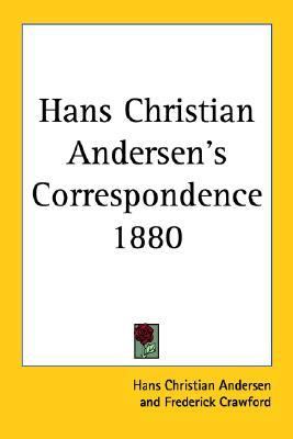 Hans Christian Andersen's Correspondence 1880  Reprint  9781417978656 Front Cover