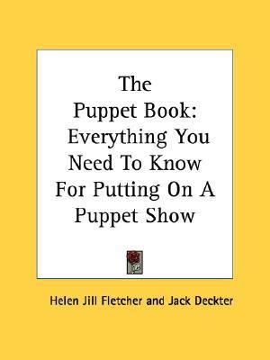 Puppet Book Everything You Need to Know for Putting on A Puppet Show N/A 9781432504656 Front Cover