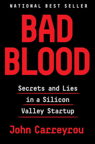 Bad Blood Secrets and Lies in a Silicon Valley Startup  2018 9781524731656 Front Cover