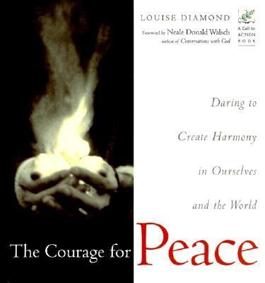 Courage for Peace Creating Harmony in Ourselves and the World  2000 9781573241656 Front Cover