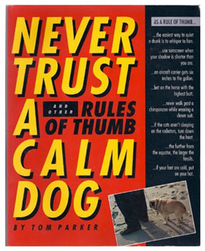 Never Trust a Calm Dog And Other Rules of Thumb N/A 9780060552657 Front Cover