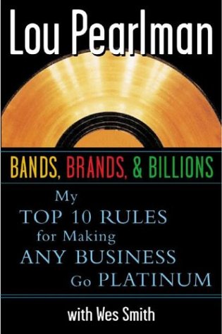 Bands, Brands and Billions My Top Ten Rules for Sucess in Any Business  2003 9780071385657 Front Cover