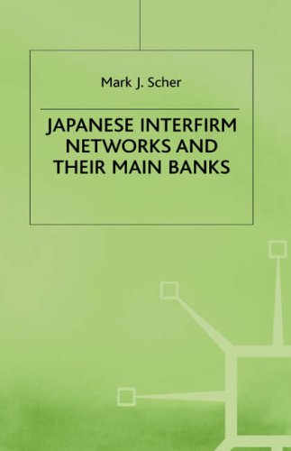Japanese Interfirm Networks and Their Main Banks  2nd 1997 9780333719657 Front Cover