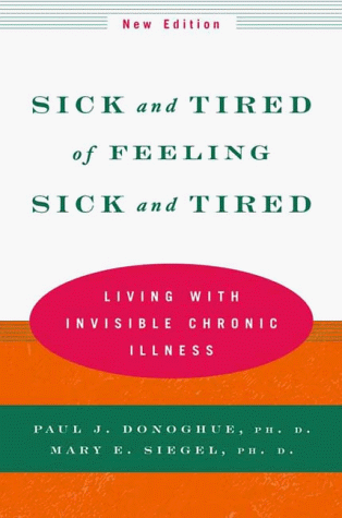 Sick and Tired of Feeling Sick and Tired Living with Invisible Chronic Illness 2nd 2000 (Revised) 9780393320657 Front Cover