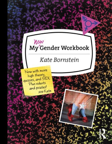 My New Gender Workbook A Step-By-Step Guide to Achieving World Peace Through Gender Anarchy and Sex Positivity 2nd 2013 (Revised) 9780415538657 Front Cover