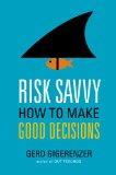 Risk Savvy How to Make Good Decisions  2014 9780670025657 Front Cover