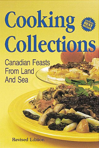 Cooking Collections: Canadian Feasts from Land & Sea  1999 9780919845657 Front Cover