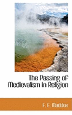 The Passing of Medievalism in Religion:   2009 9781103971657 Front Cover