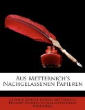 Aus Metternich's Nachgelassenen Papieren N/A 9781148435657 Front Cover