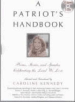Patriot's Handbook : Songs, Poems, Stories and Speeches Celebrating the Land We Love  2002 (Unabridged) 9781401396657 Front Cover