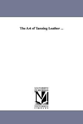 Art of Tanning Leather N/A 9781425523657 Front Cover