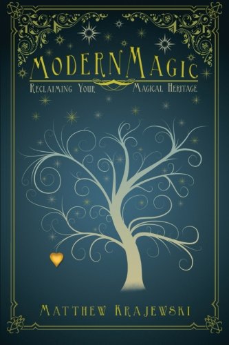 Modern Magic Reclaiming Your Magical Heritage  2013 9781452576657 Front Cover