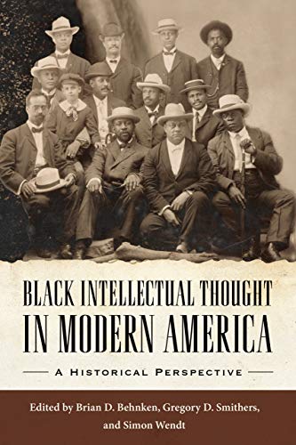 Black Intellectual Thought in Modern America A Historical Perspective  2017 9781496813657 Front Cover