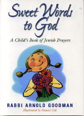 Sweet Words to God A Child's Book of Jewish Prayers  2001 9781563526657 Front Cover