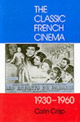 Classic French Cinema, 1930-60, The N/A 9781860641657 Front Cover