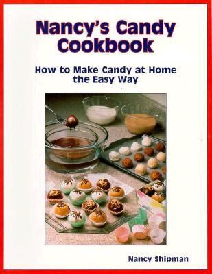 Nancy's Candy Cookbook How to Make Candy at Home the Easy Way N/A 9781877810657 Front Cover