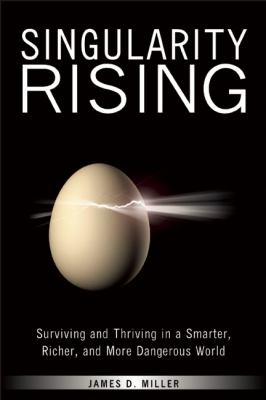 Singularity Rising Surviving and Thriving in a Smarter, Richer, and More Dangerous World  2012 9781936661657 Front Cover