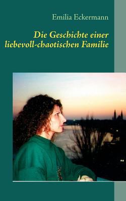 Die Geschichte einer liebevoll-chaotischen Familie N/A 9783844812657 Front Cover