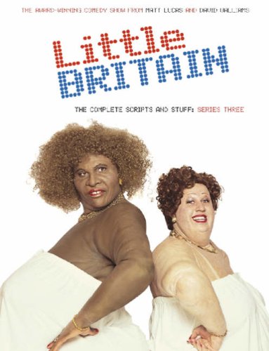 Little Britain: The Complete Scripts and Stuff: Series Three. N/A 9780007213658 Front Cover