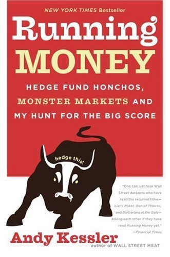 Running Money Hedge Fund Honchos, Monster Markets and My Hunt for the Big Score  2005 9780060740658 Front Cover