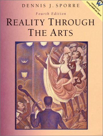 Reality Through the Arts  4th 2001 (Student Manual, Study Guide, etc.) 9780130225658 Front Cover