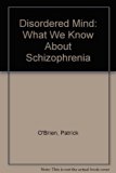 Disordered Mind : What We Now Know About Schizophrenia  1978 9780132164658 Front Cover