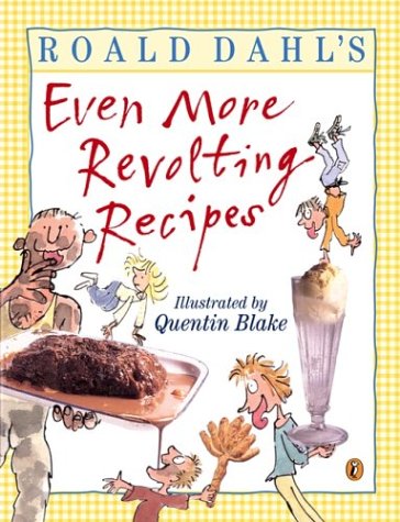 Roald Dahl's Even More Revolting Recipes   2003 9780142501658 Front Cover