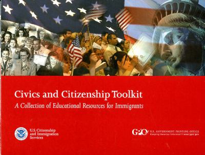 Civics and Citizenship Toolkit: A Collection of Educational Resources for Immigrants 2010 A Collection of Educational Resources for Immigrants  2011 (Revised) 9780160842658 Front Cover