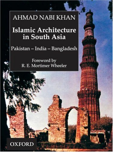Islamic Architecture in South Asia Pakistan-India-Bangledesh  2004 9780195790658 Front Cover