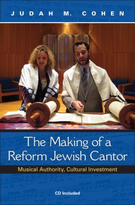 Making of a Reform Jewish Cantor Musical Authority, Cultural Investment  2009 9780253353658 Front Cover