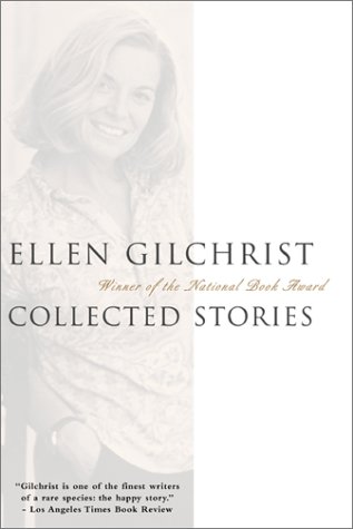 Ellen Gilchrist Collected Stories Reprint  9780316193658 Front Cover
