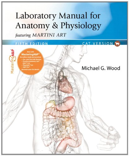 Laboratory Manual for Anatomy and Physiology featuring Martini Art, Cat Version  5th 2013 (Revised) 9780321803658 Front Cover