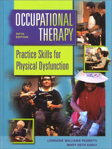 Occupational Therapy Practice Skills for Physical Dysfunction 5th 2001 (Revised) 9780323007658 Front Cover