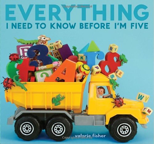 Everything I Need to Know Before I'm Five   2011 9780375868658 Front Cover