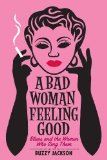 Bad Woman Feeling Good Blues and the Women Who Sing Them N/A 9780393349658 Front Cover