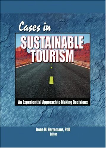 Cases in Sustainable Tourism An Experiential Approach to Making Decisions  2006 9780789027658 Front Cover