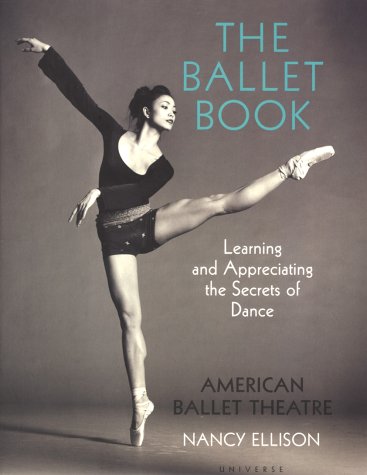 Book of Ballet Learning and Appreciating the Secrets of Dance  2003 9780789308658 Front Cover