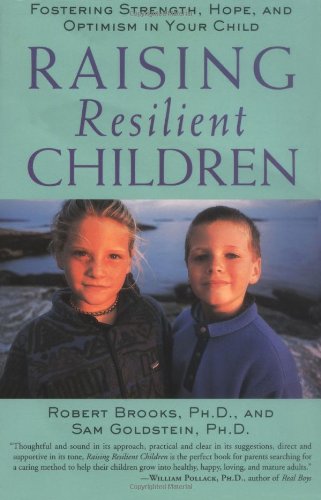 Raising Resilient Children Fostering Strength, Hope, and Optimism in Your Child  2003 9780809297658 Front Cover