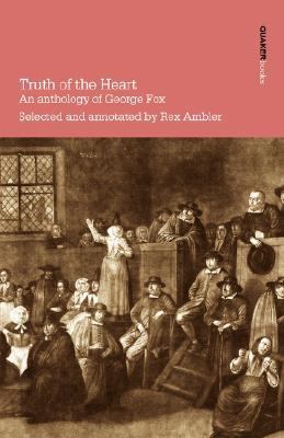 Truth of the Heart an Anthology of George Fox N/A 9780901689658 Front Cover
