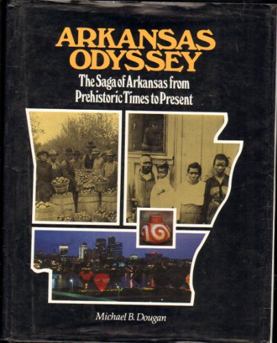 Arkansas Odyssey : The Saga of Arkansas from Prehistoric Times to Present 1st 9780914546658 Front Cover