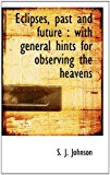 Eclipses, Past and Future : With general hints for observing the Heavens N/A 9781117157658 Front Cover